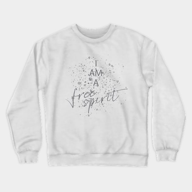 I Am A Free Spirit Crewneck Sweatshirt by ADERA ANGELUCCI